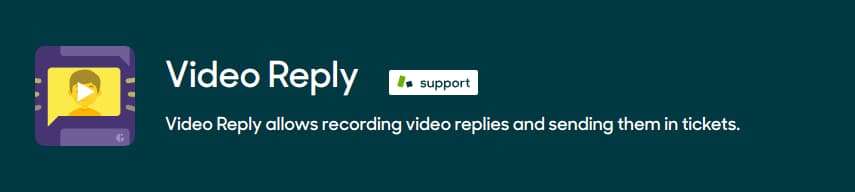 Video Reply - Video Reply allows recording video replies and sending them in tickets.