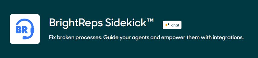 BrightReps Sidekick - Fix broken processes. Guide your agents and empower them with integrations.